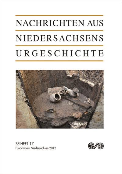 Nachrichten aus Niedersachsens Urgeschichte: Fundchronik Niedersachsen 2012