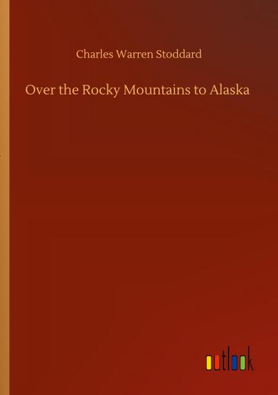 Over the Rocky Mountains to Alaska