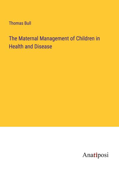 The Maternal Management of Children in Health and Disease