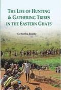 Life of Hunting and Gathering Tribes in the Eastern Ghats