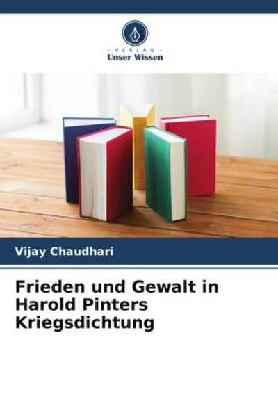 Frieden und Gewalt in Harold Pinters Kriegsdichtung