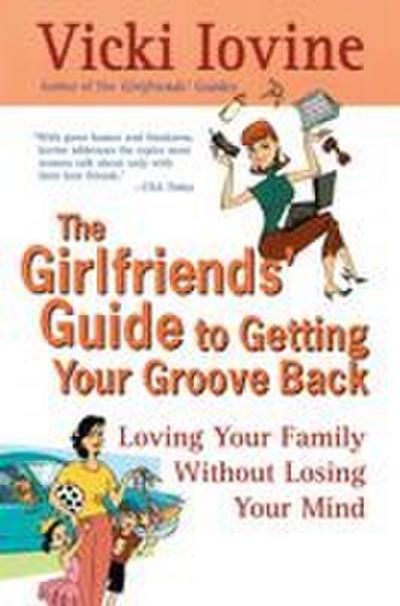 The Girlfriends’ Guide to Getting Your Groove Back