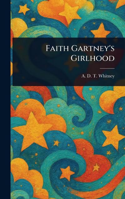 Faith Gartney’s Girlhood