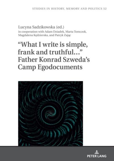 &quote;What I write is simple, frank and truthful...&quote; Father Konrad Szweda’s Camp Egodocuments