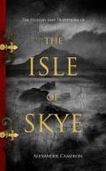The History and Traditions of the Isle of Skye