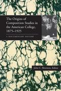 The Origins of Composition Studies in the American College, 1875–1925