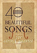 40 Beautiful Songs for String Quartet