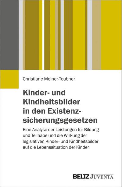 Kinder- und Kindheitsbilder in den Existenzsicherungsgesetzen