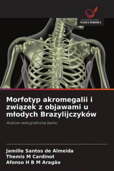 Morfotyp akromegalii i zwi¿zek z objawami u m¿odych Brazylijczyków
