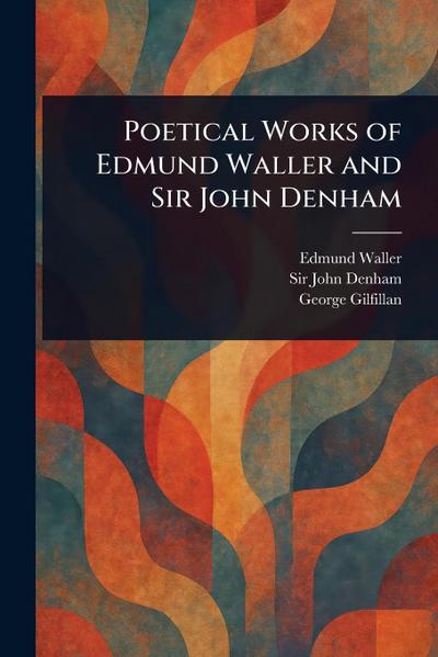 Poetical Works of Edmund Waller and Sir John Denham