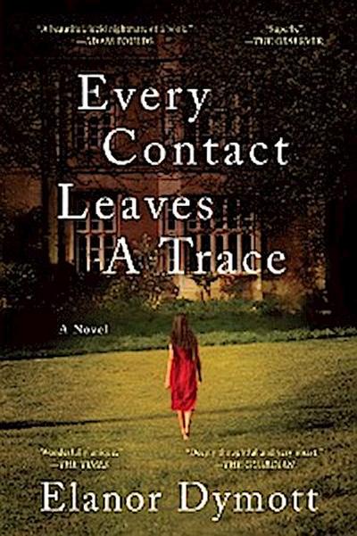 Every Contact Leaves A Trace: A Novel