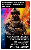 Weapon of Choice: The Operations of U.S. Army Special Forces in Afghanistan