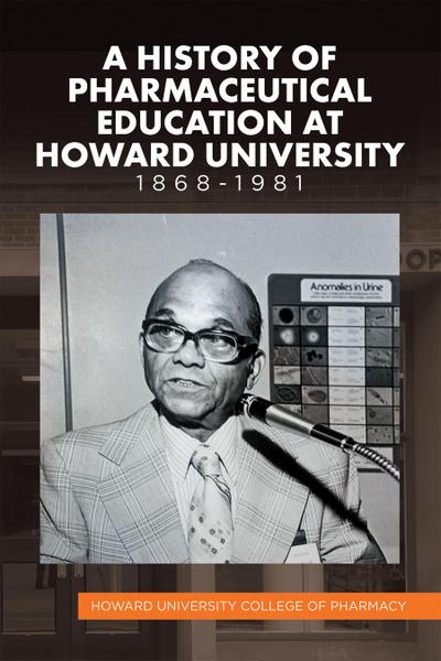 A History of Pharmaceutical Education at Howard University 1868-1981