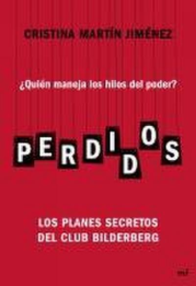 Perdidos : ¿quién maneja los hilos del poder? : los planes secretos del Club Bilderberg