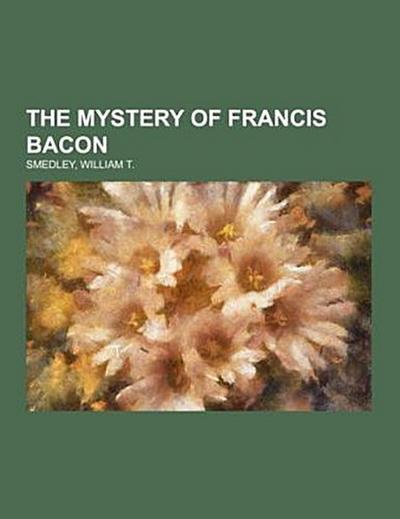 The Mystery of Francis Bacon