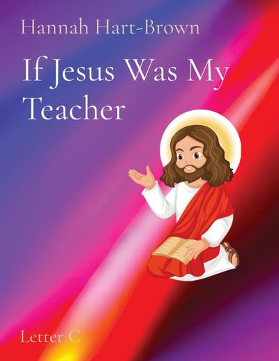 If Jesus Was My Teacher