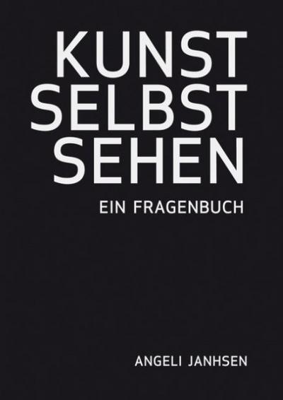 KUNST SELBST SEHEN - Ein Fragenbuch