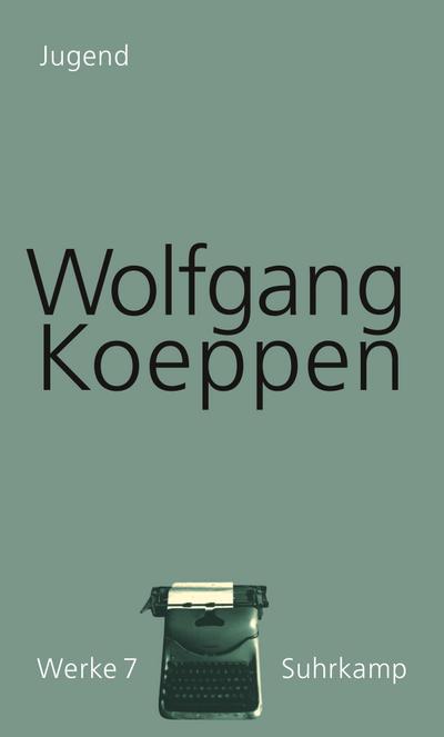 Koeppen, W: Werke 7/Jugend