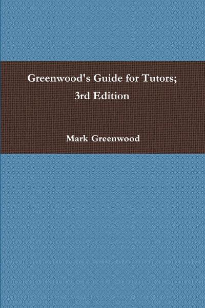 Greenwood’s Guide for Tutors; 3rd Edition