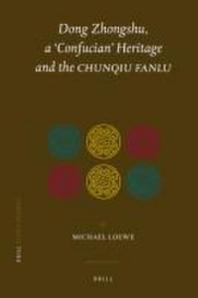 Dong Zhongshu, a ’confucian’ Heritage and the Chunqiu Fanlu