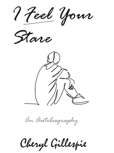 I Feel Your Stare: An Autobiography
