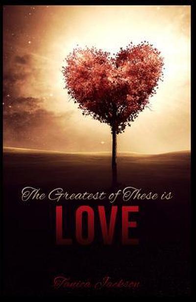 The Greatest of These Is Love
