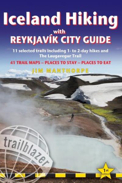 Iceland Hiking with Reykjavik City Guide: 11 Selected Trails Including 1- To 3-Day Hikes and the Laugavegur Trek