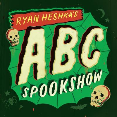 Ryan Heshka’s ABC Spookshow