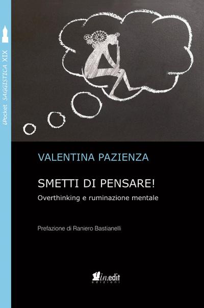 Smetti di pensare! Overthinking e ruminazione mentale