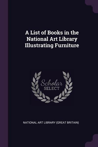 A List of Books in the National Art Library Illustrating Furniture