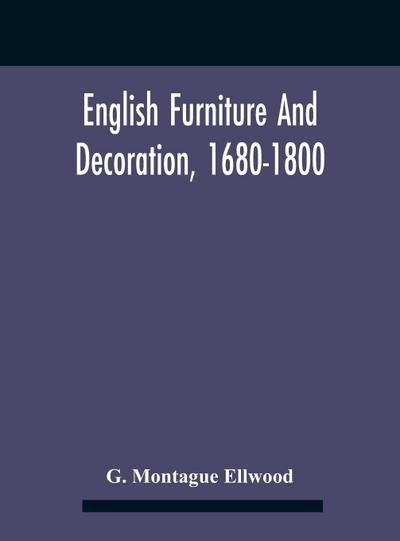 English Furniture And Decoration, 1680-1800