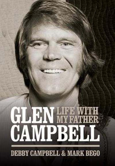Glen Campbell: Life with My Father - By Debby Campbell & Mark Bego