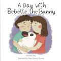 A Day with Bebette the Bunny