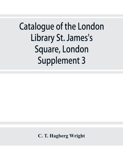 Catalogue of the London Library, St. James’s Square, London