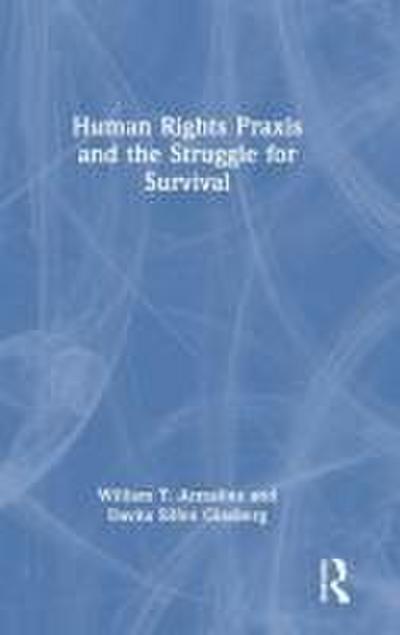 Human Rights Praxis and the Struggle for Survival