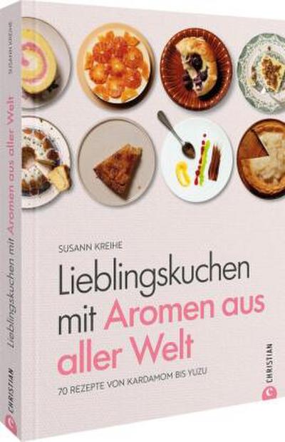 Lieblingskuchen mit Aromen aus aller Welt