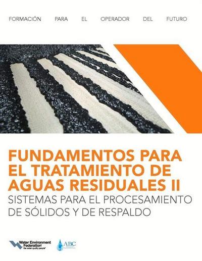 Fundamentos Para El Tratamiento de Aguas Residuales Iisistemas Para El Procesamiento de Sólidos Y de Respaldo (Wastewater Treatment Fundamentals II-Solids Handling and Support Systems, Spanish Edition)