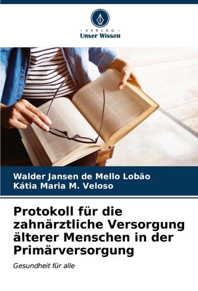 Protokoll für die zahnärztliche Versorgung älterer Menschen in der Primärversorgung