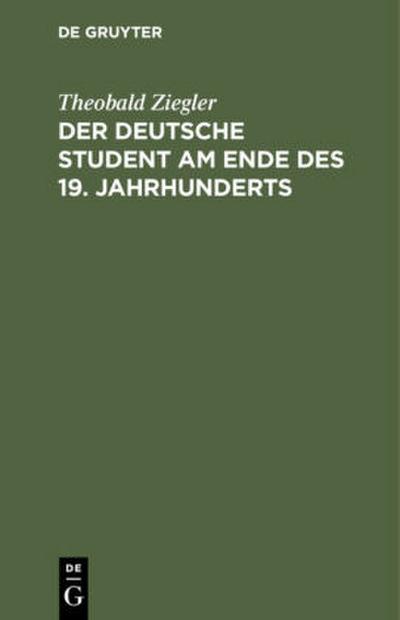 Der deutsche Student am Ende des 19. Jahrhunderts