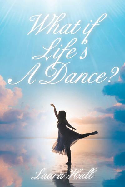 What if Life’s A Dance?