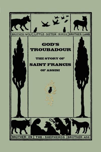 God’s Troubadour, The Story of Saint Francis of Assisi (Yesterday’s Classics)