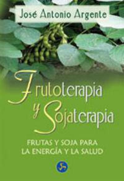 Argente Chiotti, J: Frutoterapia y sojaterapia : frutas y so