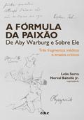 A fórmula da paixão de Aby Warburg e sobre ele