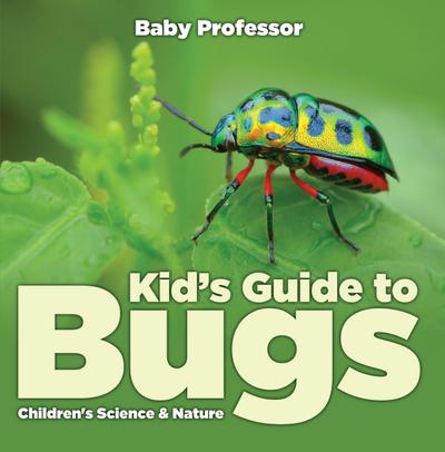 Kid’s Guide to Bugs - Children’s Science & Nature