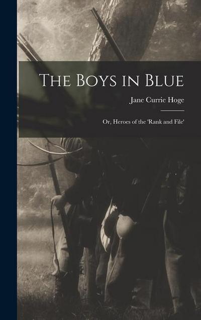 The Boys in Blue; or, Heroes of the ’Rank and File’