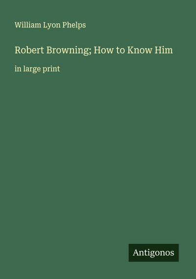Robert Browning; How to Know Him