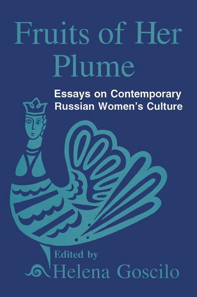Fruits of Her Plume: Essays on Contemporary Russian Women’s Culture