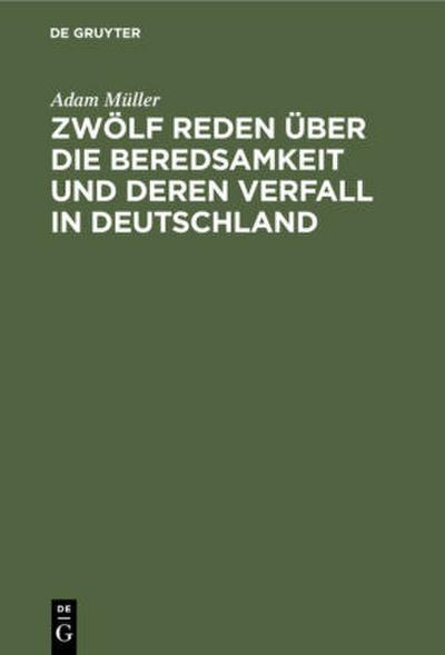 Zwölf Reden über die Beredsamkeit und deren Verfall in Deutschland