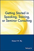 Getting Started in Speaking, Training, or Seminar Consulting
