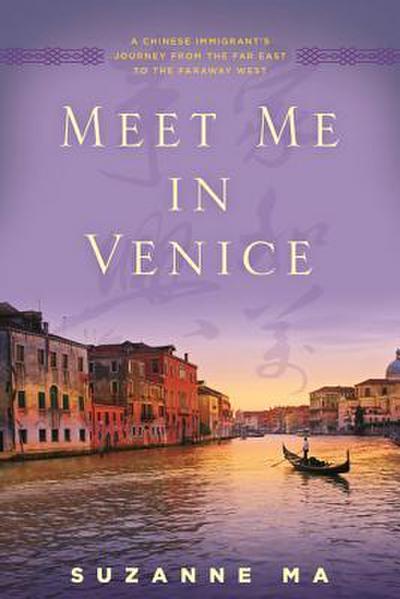Meet Me in Venice: A Chinese Immigrant’s Journey from the Far East to the Faraway West